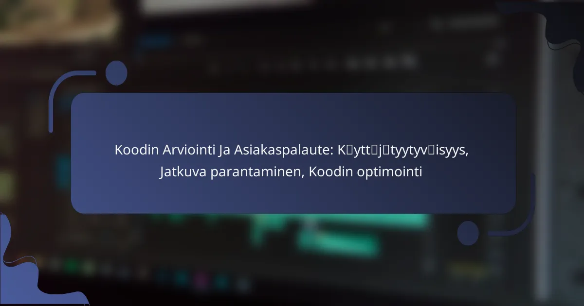 Koodin Arviointi Ja Asiakaspalaute: Käyttäjätyytyväisyys, Jatkuva parantaminen, Koodin optimointi