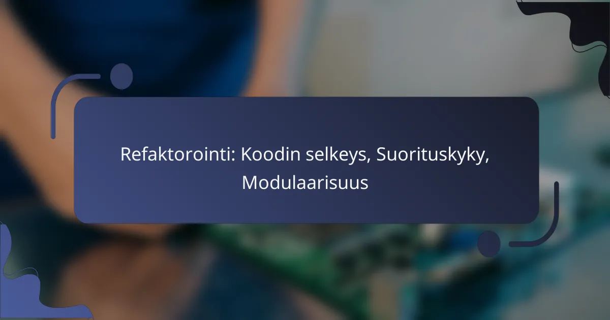 Refaktorointi: Koodin selkeys, Suorituskyky, Modulaarisuus