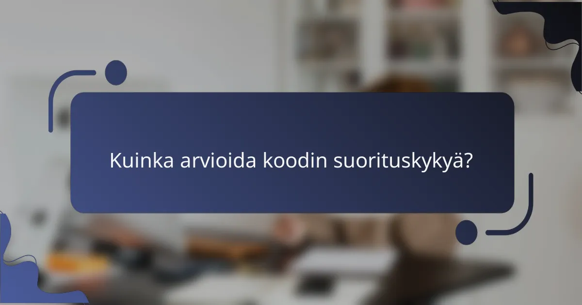 Kuinka arvioida koodin suorituskykyä?