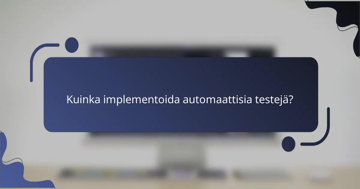 Kuinka implementoida automaattisia testejä?