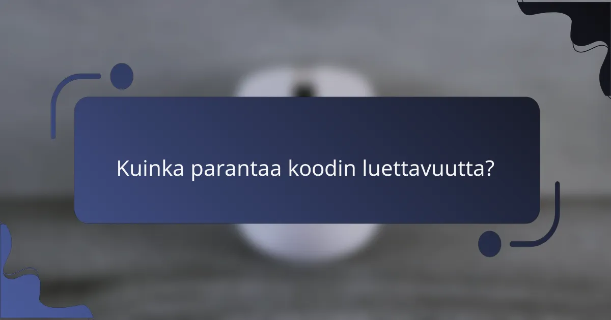 Kuinka parantaa koodin luettavuutta?