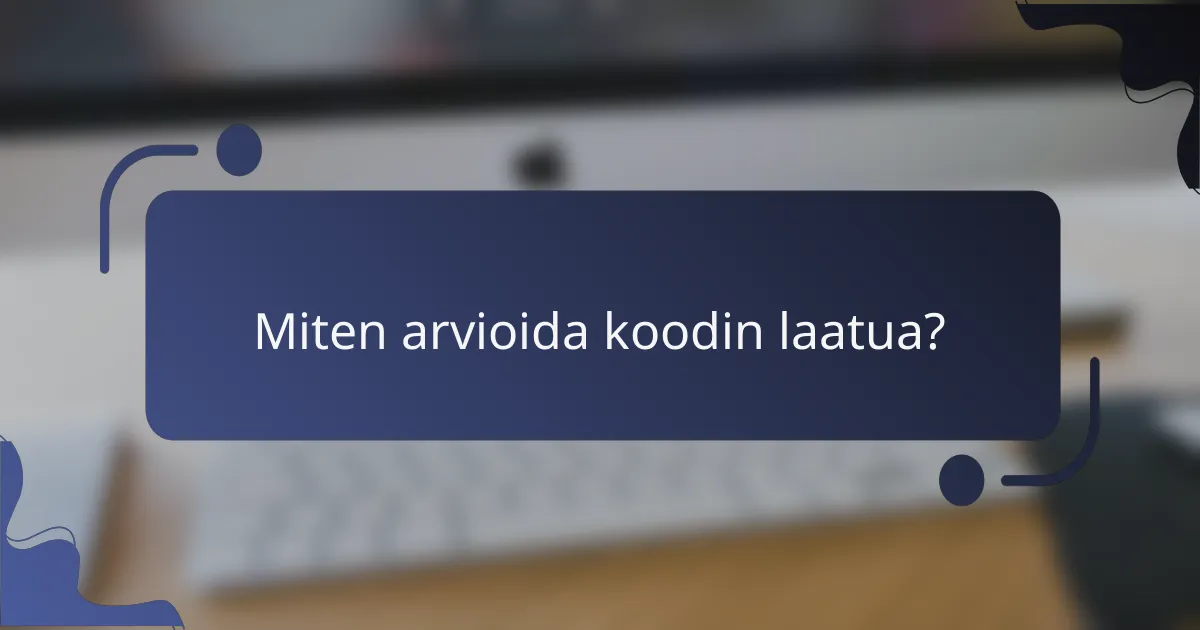 Miten arvioida koodin laatua?