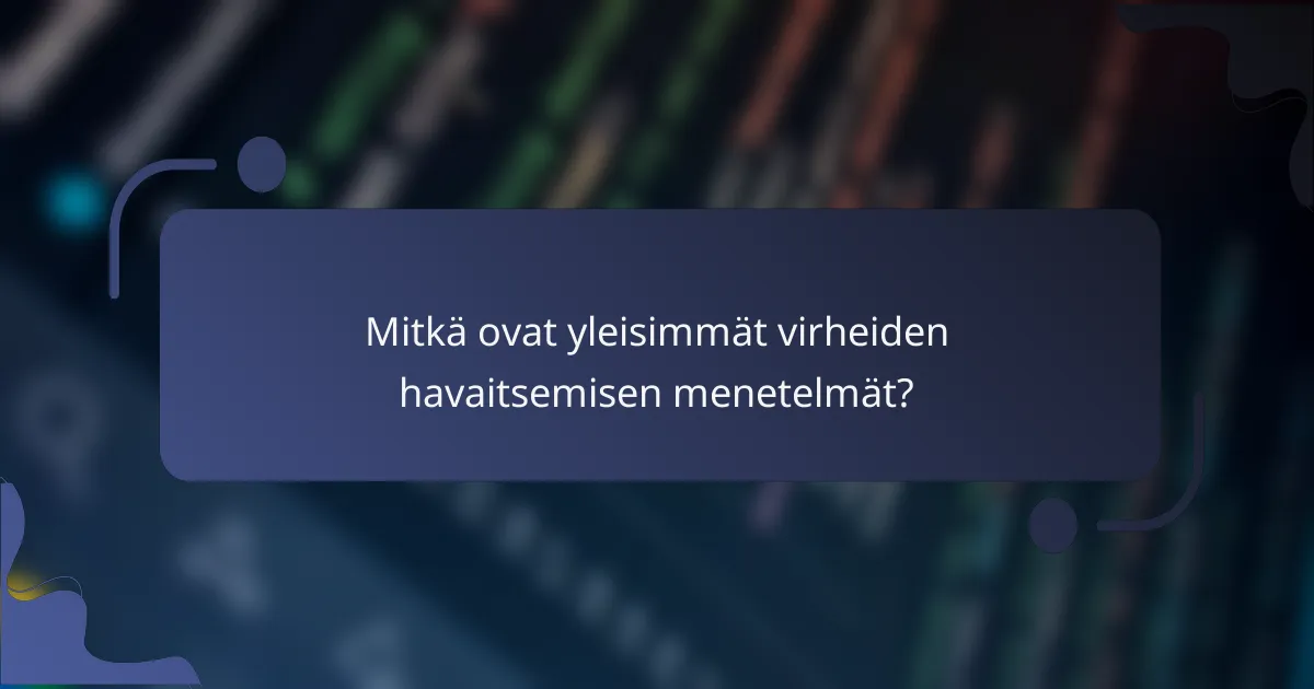 Mitkä ovat yleisimmät virheiden havaitsemisen menetelmät?